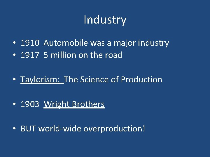 Industry • 1910 Automobile was a major industry • 1917 5 million on the