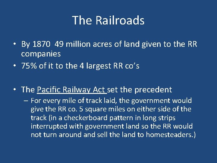 The Railroads • By 1870 49 million acres of land given to the RR