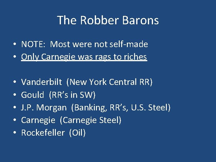 The Robber Barons • NOTE: Most were not self-made • Only Carnegie was rags