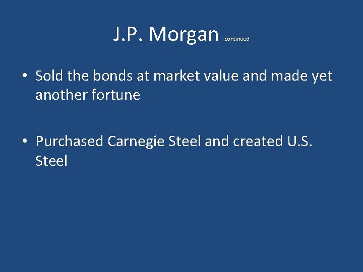 J. P. Morgan continued • Sold the bonds at market value and made yet