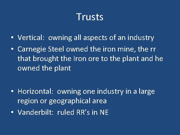 Trusts • Vertical: owning all aspects of an industry • Carnegie Steel owned the Trusts • Vertical: owning all aspects of an industry • Carnegie Steel owned the
