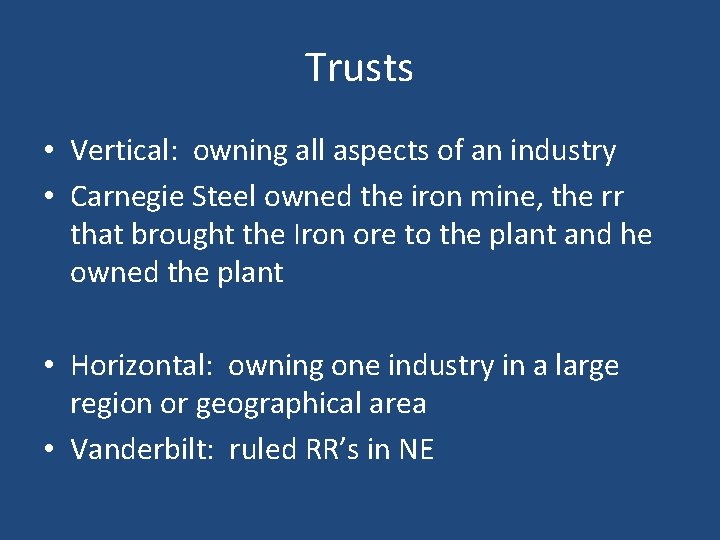 Trusts • Vertical: owning all aspects of an industry • Carnegie Steel owned the