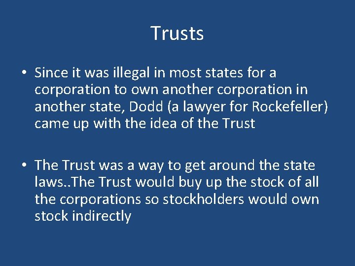 Trusts • Since it was illegal in most states for a corporation to own