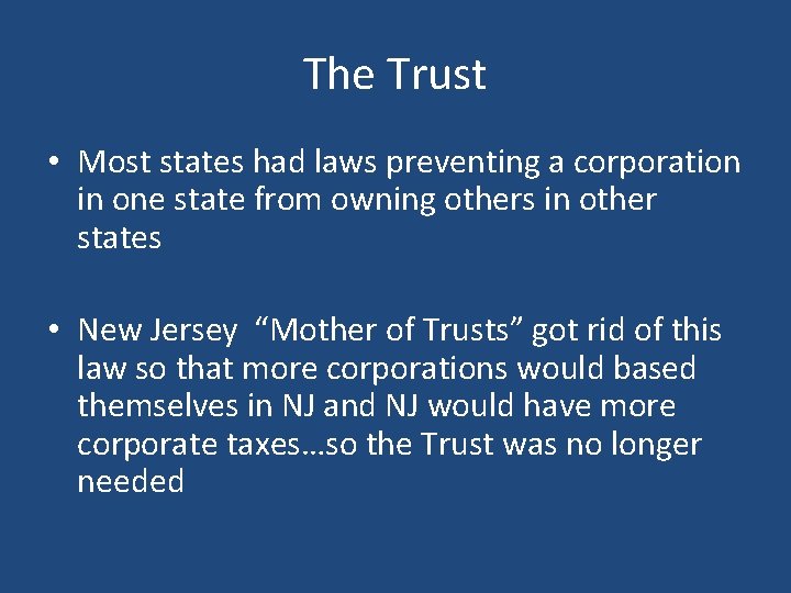 The Trust • Most states had laws preventing a corporation in one state from