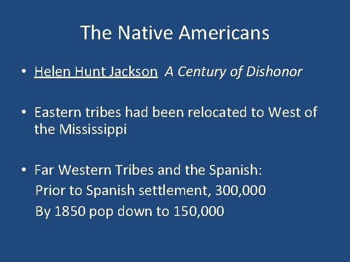 The Native Americans • Helen Hunt Jackson A Century of Dishonor • Eastern tribes