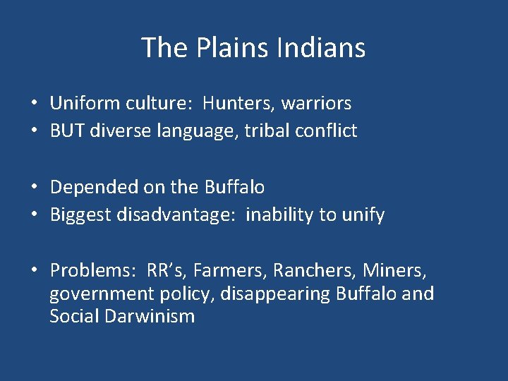 The Plains Indians • Uniform culture: Hunters, warriors • BUT diverse language, tribal conflict