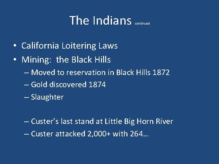The Indians continued • California Loitering Laws • Mining: the Black Hills – Moved
