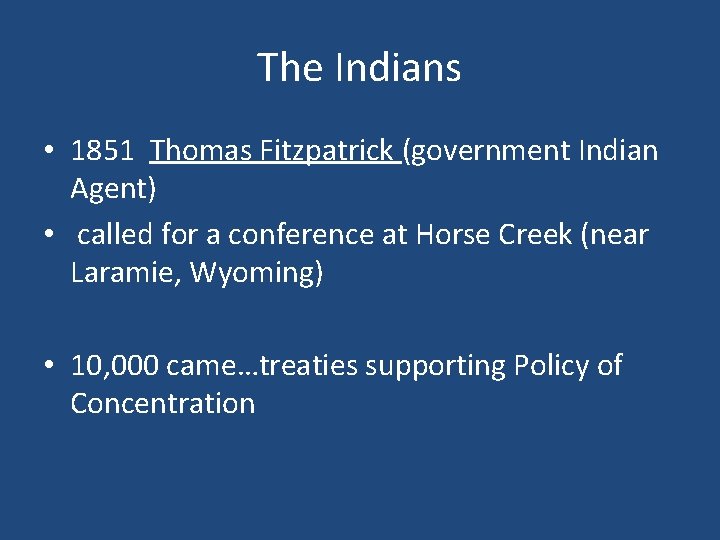 The Indians • 1851 Thomas Fitzpatrick (government Indian Agent) • called for a conference