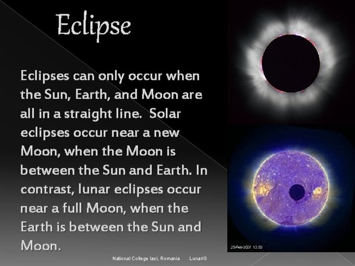 Eclipses can only occur when the Sun, Earth, and Moon are all in a