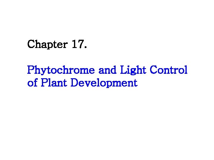 Chapter 17. Phytochrome and Light Control of Plant Development 