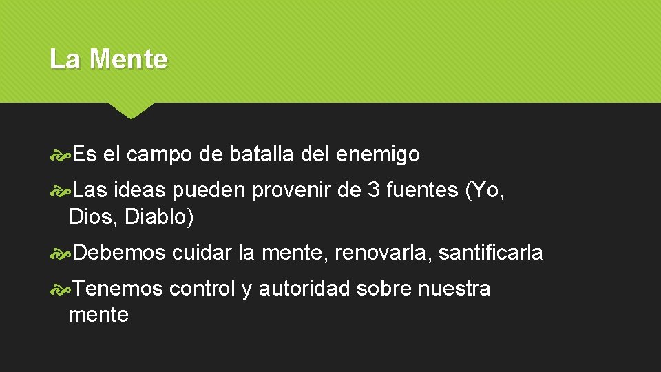 La Mente Es el campo de batalla del enemigo Las ideas pueden provenir de