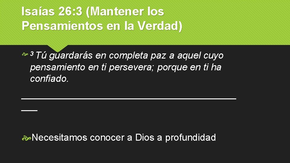 Isaías 26: 3 (Mantener los Pensamientos en la Verdad) 3 Tú guardarás en completa