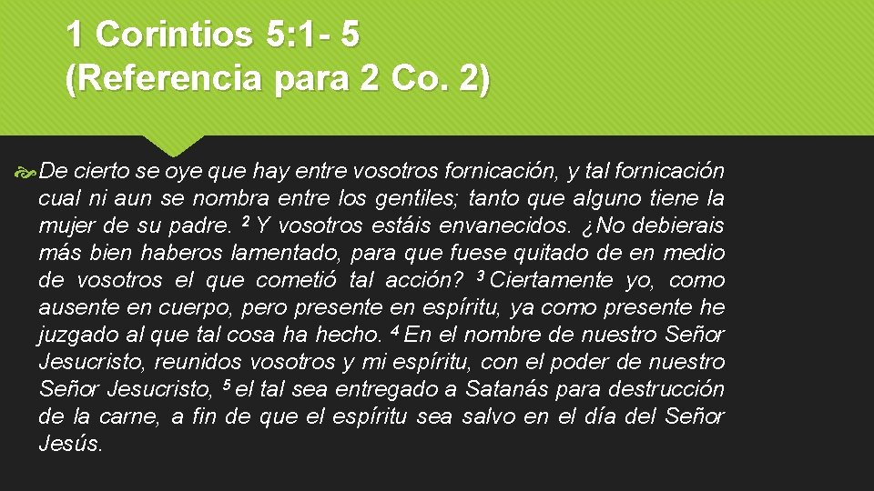 1 Corintios 5: 1 - 5 (Referencia para 2 Co. 2) De cierto se