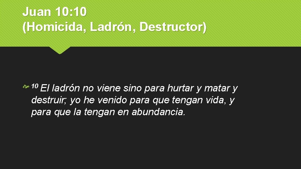 Juan 10: 10 (Homicida, Ladrón, Destructor) 10 El ladrón no viene sino para hurtar