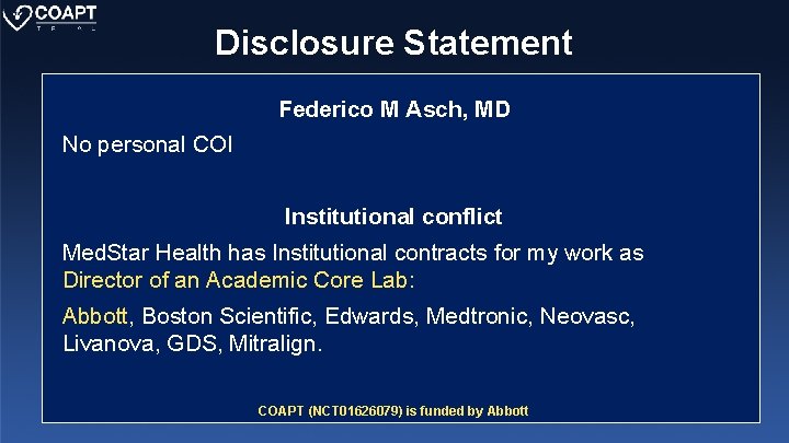 Disclosure Statement Federico M Asch, MD No personal COI Institutional conflict Med. Star Health