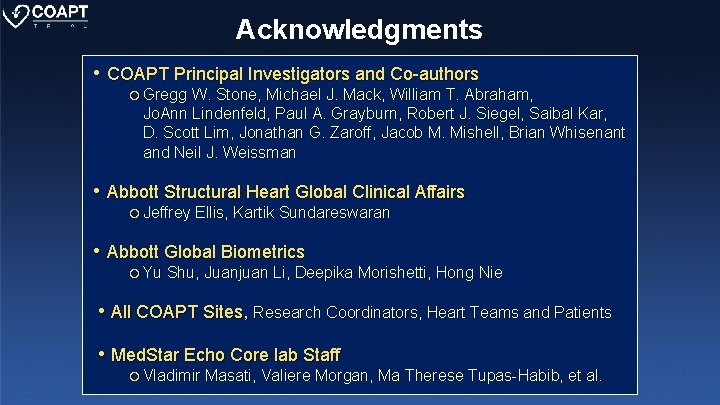 Acknowledgments • COAPT Principal Investigators and Co-authors ¡ Gregg W. Stone, Michael J. Mack,