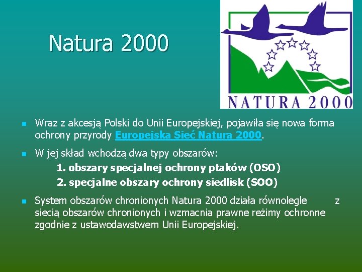 Natura 2000 n n n Wraz z akcesją Polski do Unii Europejskiej, pojawiła się