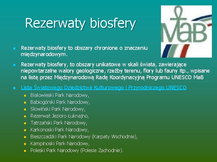 Rezerwaty biosfery n n n Rezerwaty biosfery to obszary chronione o znaczeniu międzynarodowym. Rezerwaty