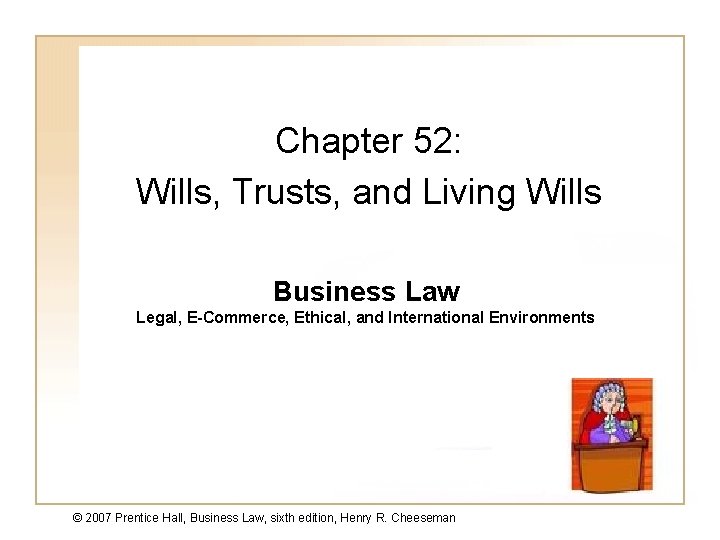 Chapter 52: Wills, Trusts, and Living Wills Business Law Legal, E-Commerce, Ethical, and International