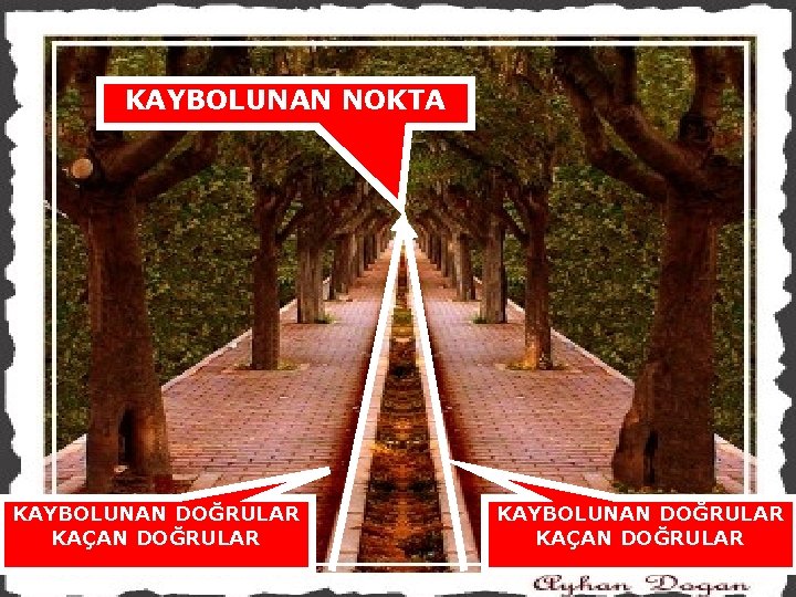 KAYBOLUNAN NOKTA KAYBOLUNAN DOĞRULAR KAÇAN DOĞRULAR 