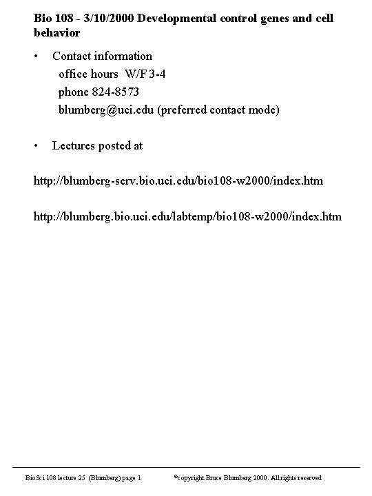 Bio 108 - 3/10/2000 Developmental control genes and cell behavior • Contact information office