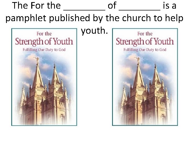 The For the ____ of ____ is a pamphlet published by the church to The For the ____ of ____ is a pamphlet published by the church to