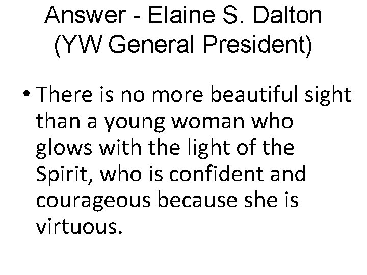Answer - Elaine S. Dalton (YW General President) • There is no more beautiful Answer - Elaine S. Dalton (YW General President) • There is no more beautiful