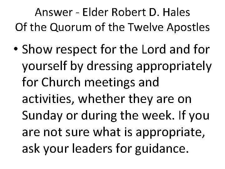 Answer - Elder Robert D. Hales Of the Quorum of the Twelve Apostles • Answer - Elder Robert D. Hales Of the Quorum of the Twelve Apostles •