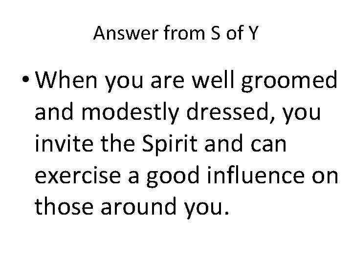 Answer from S of Y • When you are well groomed and modestly dressed, Answer from S of Y • When you are well groomed and modestly dressed,