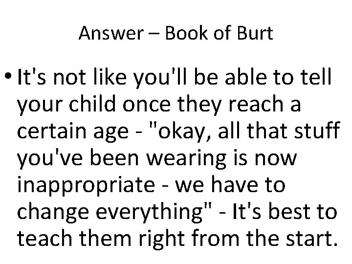 Answer – Book of Burt • It's not like you'll be able to tell Answer – Book of Burt • It's not like you'll be able to tell