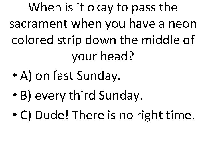 When is it okay to pass the sacrament when you have a neon colored When is it okay to pass the sacrament when you have a neon colored