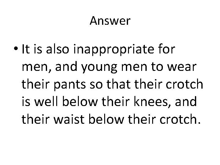 Answer • It is also inappropriate for men, and young men to wear their Answer • It is also inappropriate for men, and young men to wear their