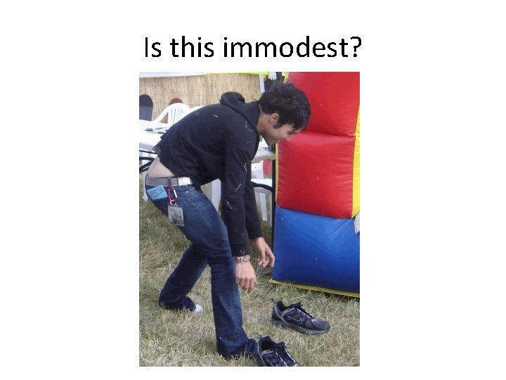 Is this immodest? Is this immodest?