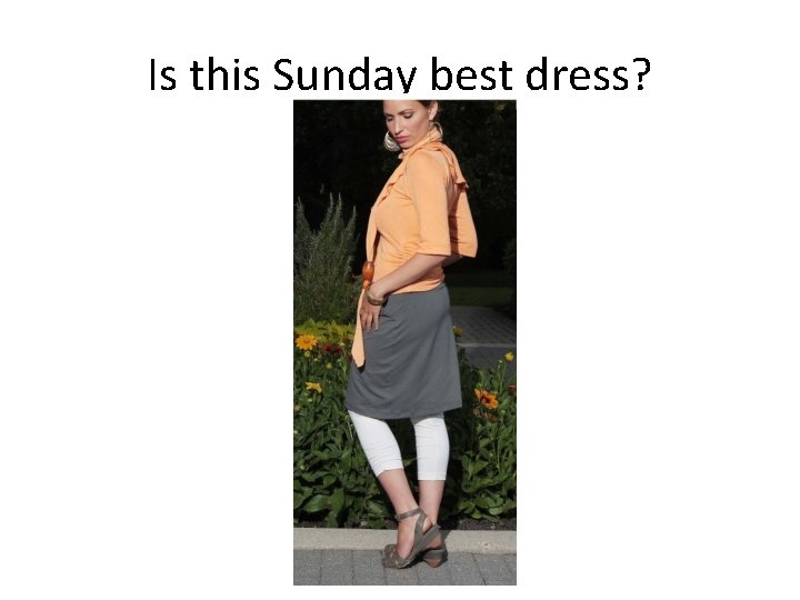 Is this Sunday best dress? Is this Sunday best dress?