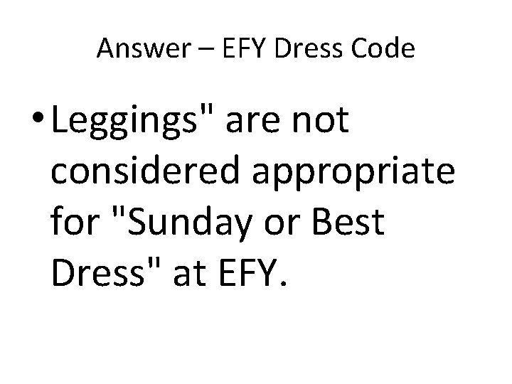 Answer – EFY Dress Code • Leggings" are not considered appropriate for "Sunday or Answer – EFY Dress Code • Leggings" are not considered appropriate for "Sunday or
