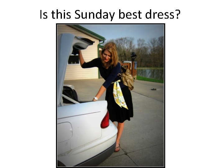 Is this Sunday best dress? Is this Sunday best dress?