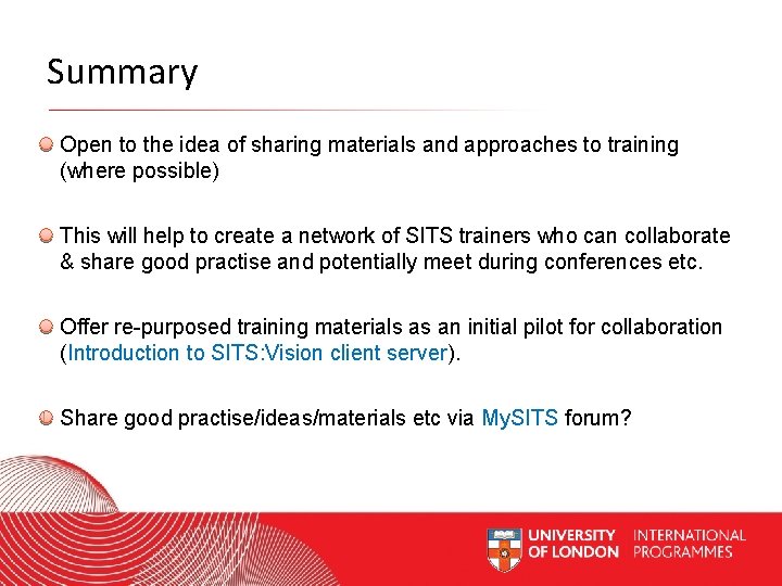 Summary Open to the idea of sharing materials and approaches to training (where possible)