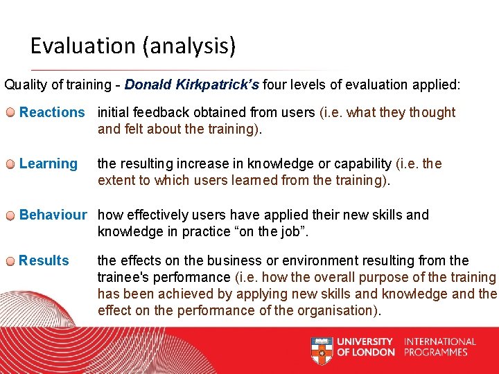 Evaluation (analysis) Quality of training - Donald Kirkpatrick’s four levels of evaluation applied: Reactions