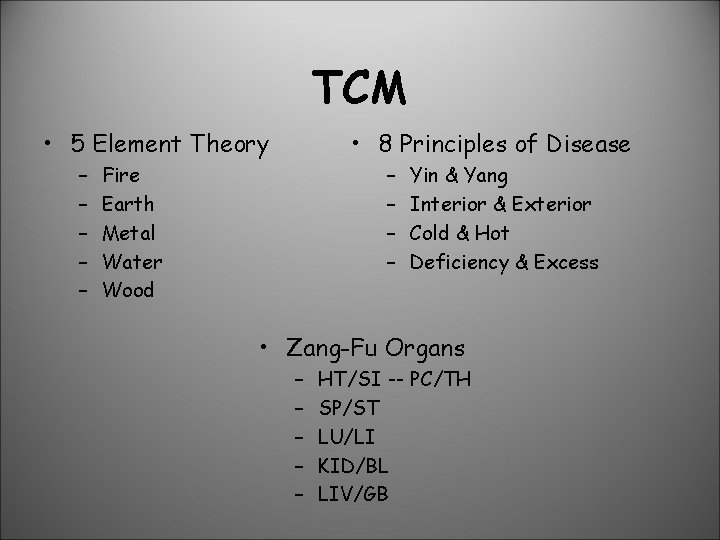 TCM • 5 Element Theory – – – • 8 Principles of Disease –