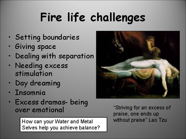 Fire life challenges • • Setting boundaries Giving space Dealing with separation Needing excess