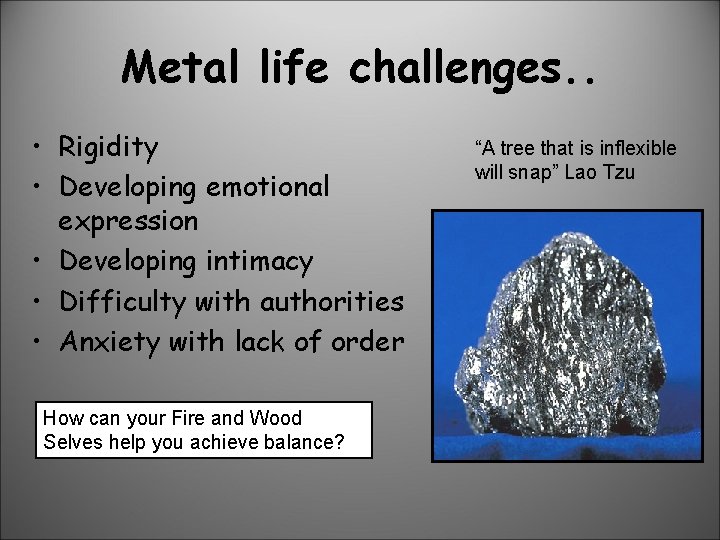 Metal life challenges. . • Rigidity • Developing emotional expression • Developing intimacy •