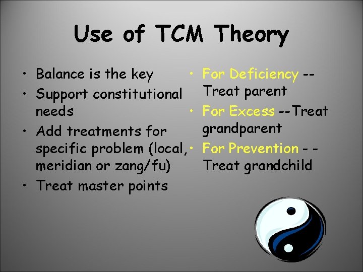 Use of TCM Theory • Balance is the key • • Support constitutional needs