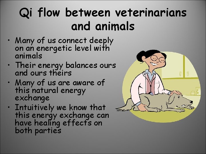 Qi flow between veterinarians and animals • Many of us connect deeply on an