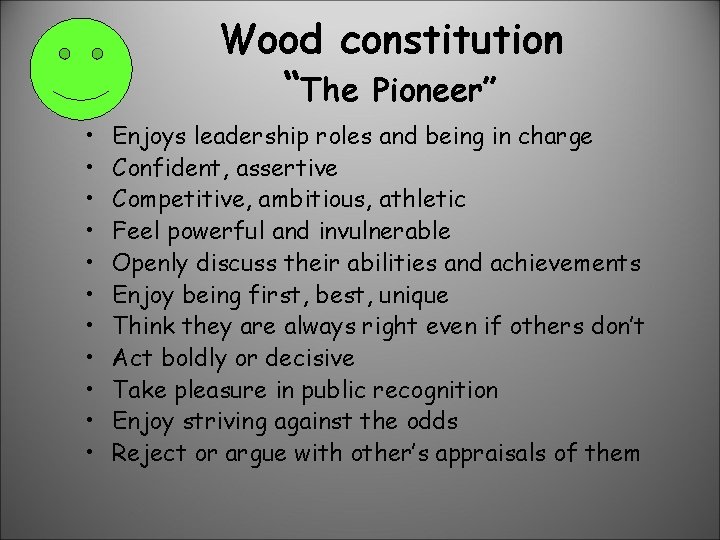 Wood constitution “The Pioneer” • • • Enjoys leadership roles and being in charge