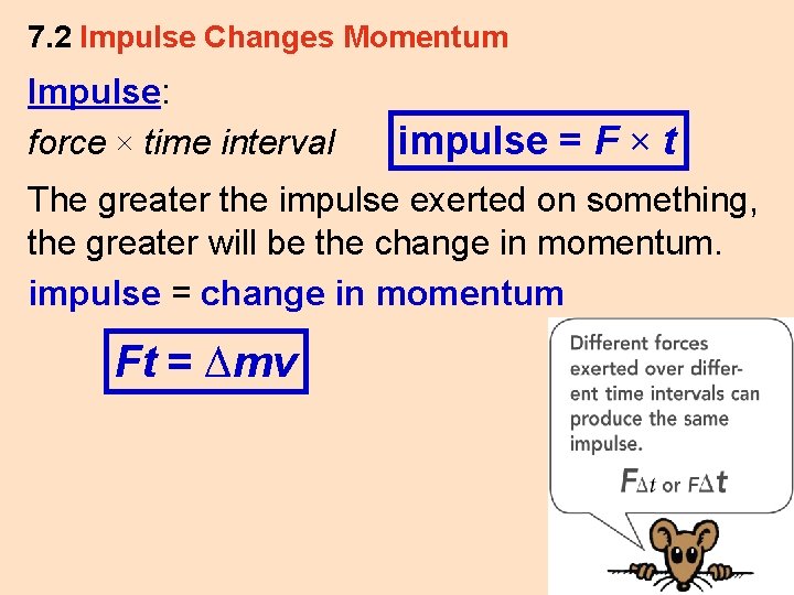 7. 2 Impulse Changes Momentum Impulse: force × time interval impulse = F ×