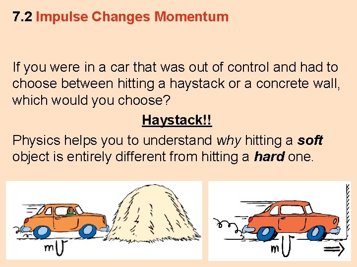 7. 2 Impulse Changes Momentum If you were in a car that was out