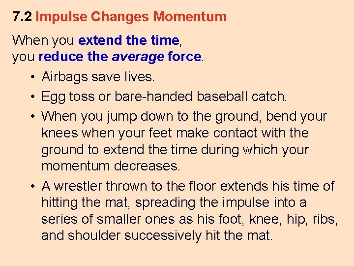 7. 2 Impulse Changes Momentum When you extend the time, you reduce the average