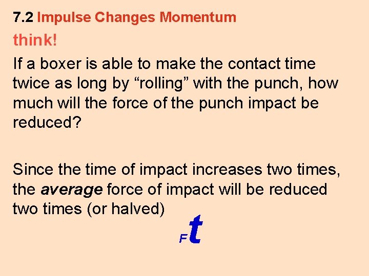 7. 2 Impulse Changes Momentum think! If a boxer is able to make the