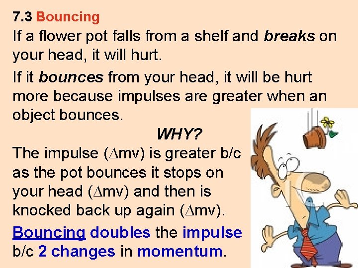 7. 3 Bouncing If a flower pot falls from a shelf and breaks on