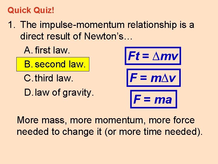 Quick Quiz! 1. The impulse-momentum relationship is a direct result of Newton’s… A. first